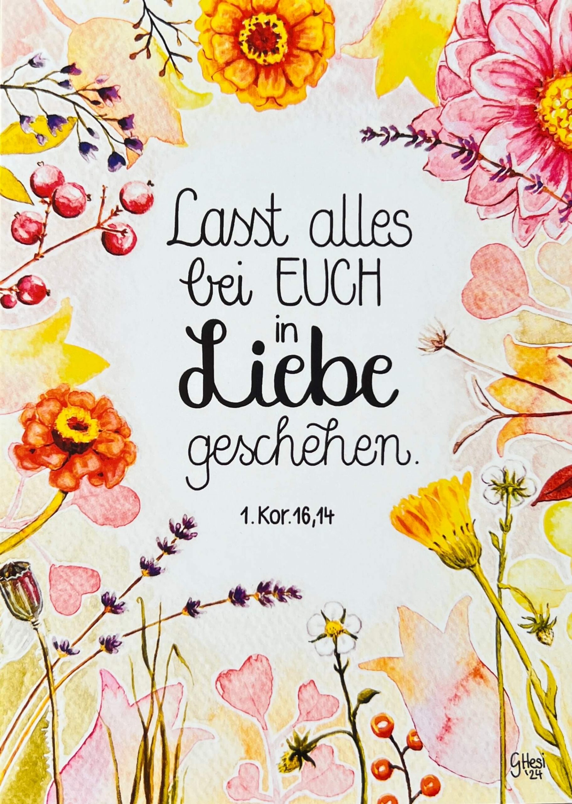 Lasst alles bei euch in Liebe geschehen. 1.Kor. 16,14