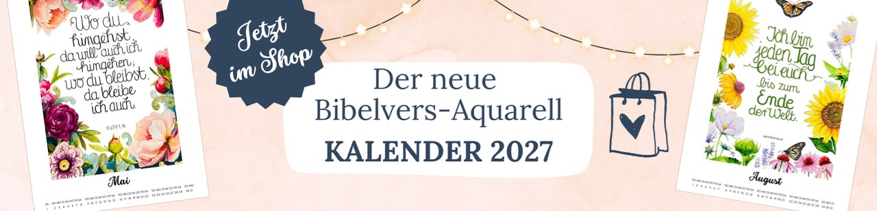 Der neue Bibelvers-Aquarell-Kalender 2027 ist da! Kalender im Shop ansehen.